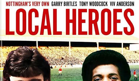 Local Heroes New Film Charting Nottingham Forests Successes Of The