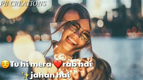 Tu Hi Meri Shab Hai New Version Whatsapp Status Made By Pramod Bhise Pb