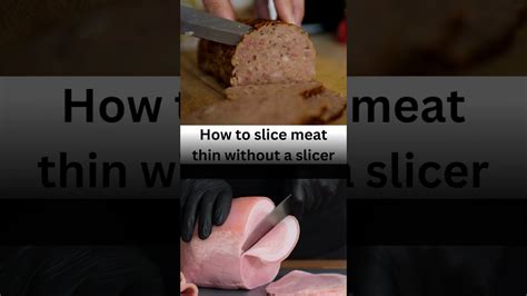 How To Slice Meat Thin Without A Slicer Youtube