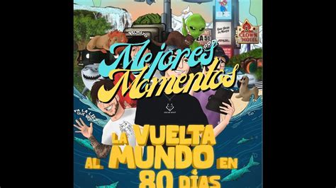 MEJORES MOMENTOS l Vuelta al mundo Plex 2 Días 1 10 YouTube