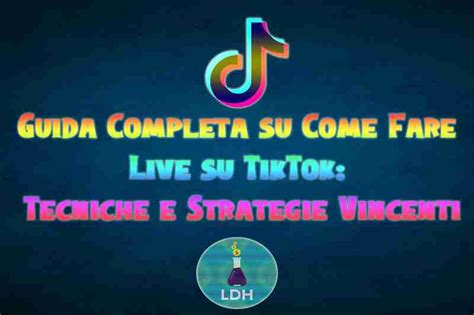 Come Fare Le LIVE Su TikTok Guida E Consigli 2024