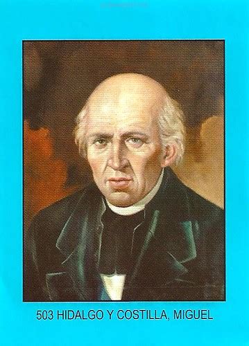 Miguel Hidalgo Y Costilla Quotes. QuotesGram