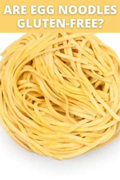 Are Egg Noodles Gluten Free Find Out Here Meaningful Eats