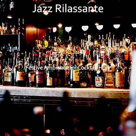 Play Festive Ambiance For Cocktail Hour By Jazz Rilassante On Amazon Music