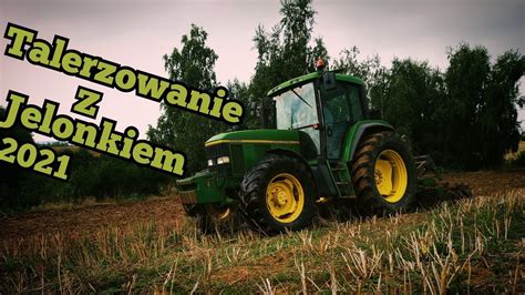 Talerzowanie 2021 Z Jelonkiem John Deere 6600 YouTube