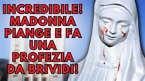 Apparizione E Pianto Della Madonna Di Medjugorje Tremenda Profezia Ai