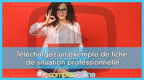 Téléchargez un exemple de fiche de situation professionnelle YouTube