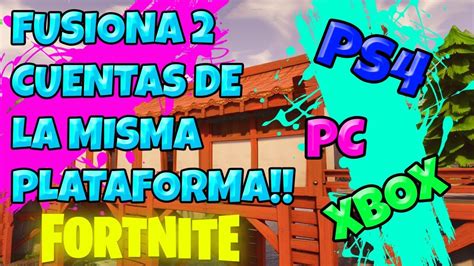 Cómo FUSIONAR cuentas de la MISMA PLATAFORMA en Fortnite 2019 YouTube