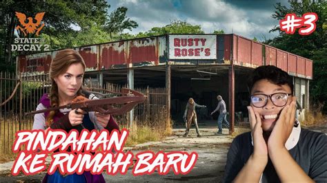 Pindahan Ke Rumah Baru State Of Decay 2 Gameplay PART 3 YouTube