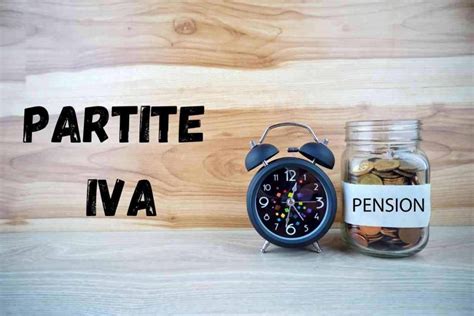 Pensione Per Le Partite Iva Normativa Del 2023 E Quanto Puoi