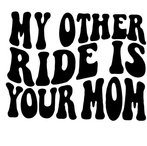 My Other Ride Is Your Mom Svg Etsy