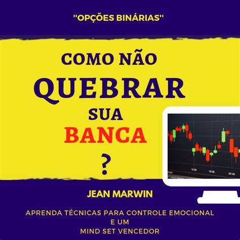 Como N O Quebrar Sua Banca