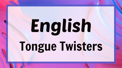 250 Tongue Twisters In English To Improve Pronunciation 2025 Edition