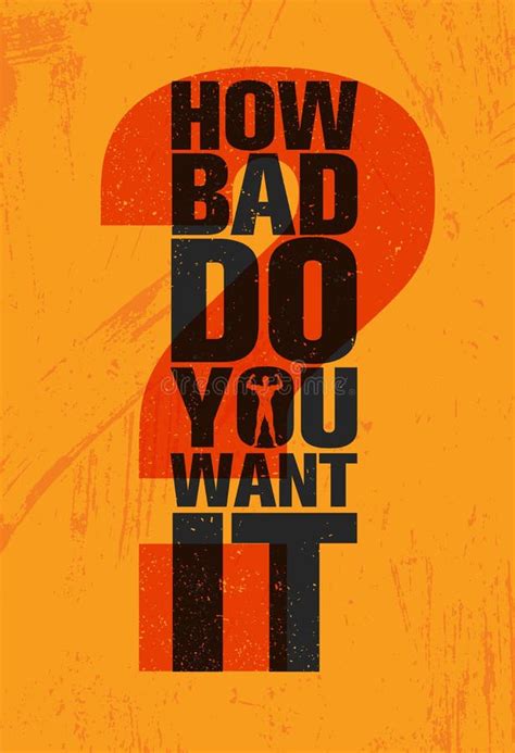 How Bad Do You Want It Inspiring Workout And Fitness Gym Motivation