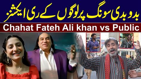 Bado Badi Chahat Fateh Ali Khan Public Reaction Chahat Fateh Ali