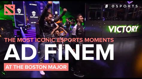 The MOST Iconic Esports Moments Ad Finem At The Boston Major YouTube