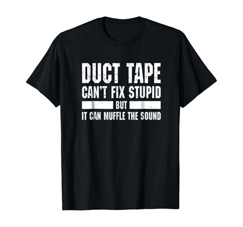 Amazon Funny Tshirt Duct Tape Can T Fix Stupid T Shirt Clothing