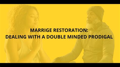 Marriage Restoration Dealing With A Double Minded Prodigal Youtube