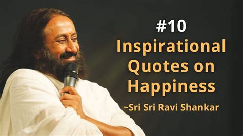 Inspirational Quotes on Happiness by Sri Sri Ravi Shankar || Art of ...