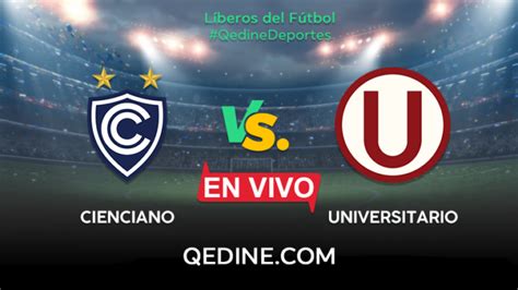 Universitario Vs Cienciano En Vivo Horarios Y Canales Tv D Nde Ver El