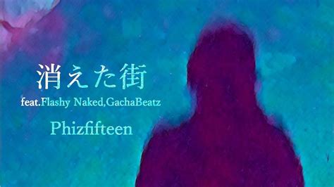 PromoPhizfifteen 消えた街 feat Flashy Naked GachaBeatz YouTube