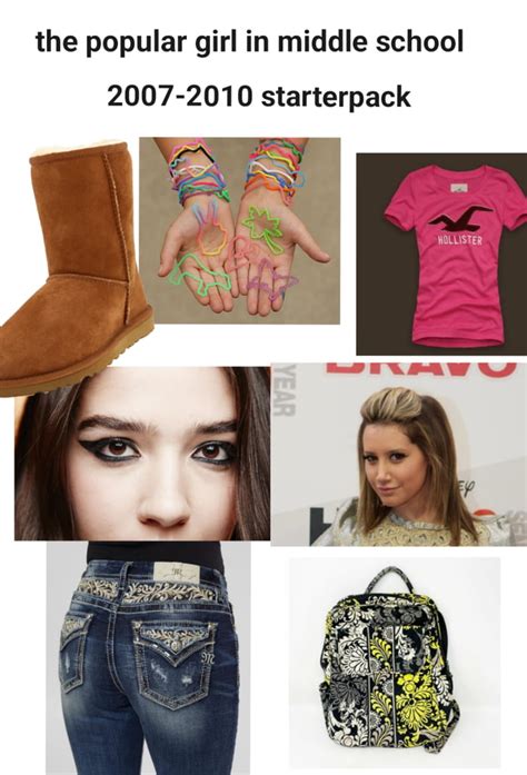 The Popular Girl In Middle School 2007 2010 Starter Pack 9GAG