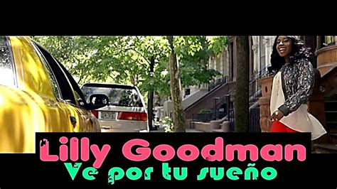 VE POR TU SUEÑO LILLY GOODMAN LETRAS YouTube