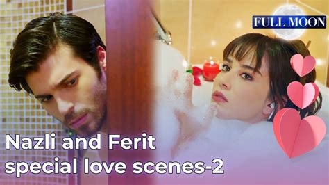 DolunayEnglish Nazli And Ferit Special Love Scenes 2 Dolunay YouTube