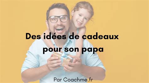 Id Es De Cadeaux Pour Son Papa