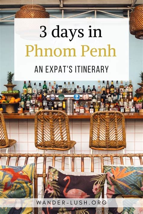 The Ultimate Travel Itinerary For Phnom Penh Cambodia Wander Lush Artofit