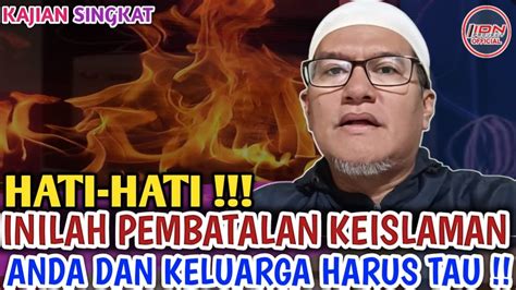 INILAH PEMBATAL KEISLAMAN ANDA DAN KELUARGA HARUS TAU YouTube