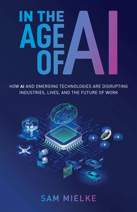 In The Age Of Ai How Ai And Emerging Technologies Are Disrupting