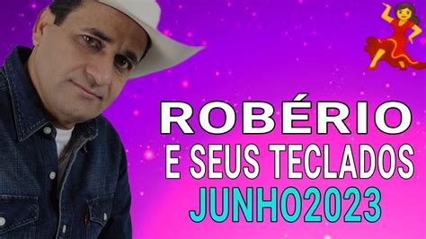 ROBÉRIO E SEUS TECLADOS 2023 CD COMPLETO 2023 YouTube