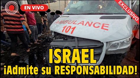 Israel Y Las Fdi Admiten La Responsabilidad Por El Incidente De Al