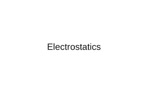 (PPT) Electrostatics. Two types of electric charge: –Negative (excess ...