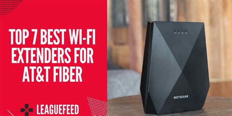 Top Best Wi Fi Extenders For At T Fiber In Leaguefeed