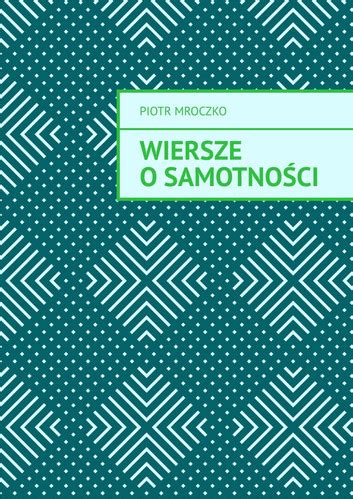 Wiersze O Samotno Ci Piotr Mroczko Epub Rakuten Kobo