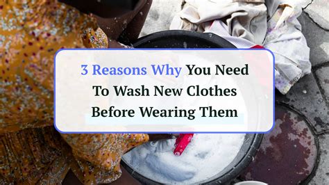 3 Reasons Why You Need To Wash New Clothes Before Wearing Them