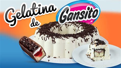 GELATINA DE GANSITO RELLENA DE GANSITO YouTube