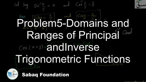 Problem5 Domains And Ranges Of Principal Andinverse Trigonometric Functions Youtube