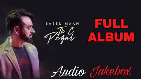 Full Album Ik C Pagal Babbu Maan Audio Jukebox Latest Punjabi