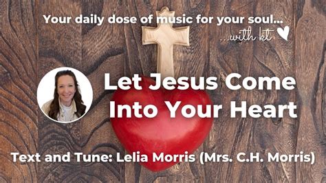 Let Jesus Come Into Your Heart Beautiful Old Hymn Youtube