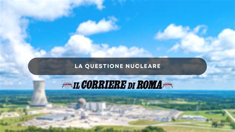 LA QUESTIONE NUCLEARE Il Corriere Di Roma