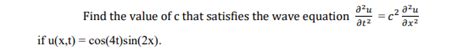 Solved Find The Value Of C That Satisfies The Wave Equation Chegg