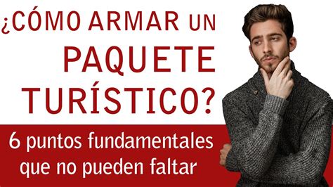 C Mo Armar Un Paquete Tur Stico Puntos Fundamentales Que No Pueden