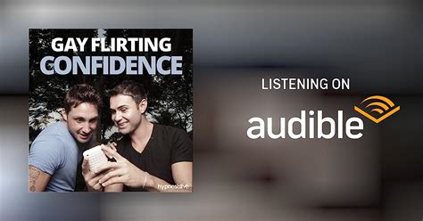 Gay Flirting Confidence Hypnosis By Hypnosis Live Speech Audible Au