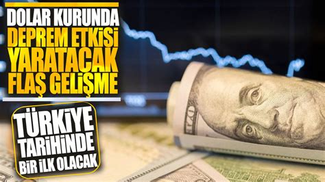 T Rkiye Tarihinde Bir Ilk Olacak Dolar Kurunda Deprem Etkisi Yaratacak