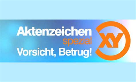 ZDF Neue Folge Aktenzeichen XY Vorsicht Betrug