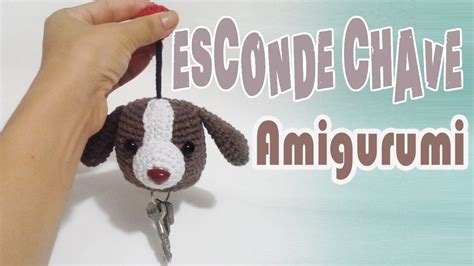 Esconde Chave Amigurumi Youtube