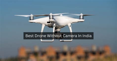 Best Drone Without Camera In India Dronezone